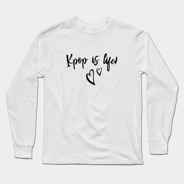 K-POP is Life! - Simple Design Long Sleeve T-Shirt by Bystanders